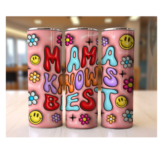 3D MAMA KNOWS BEST TUMBLER