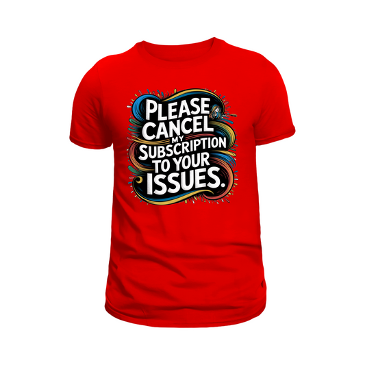 Please Cancel My Subscription Tee